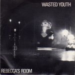 Wasted Youth (3) - Rebecca's Room (7", Single)