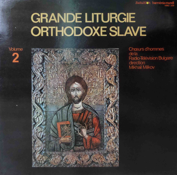Mihail Milkov / Choeurs D'hommes De La Radio-Télévision Bulgare - Grande Liturgie Orthodoxe Slave Volume 2 (LP, Album)