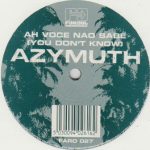 Azymuth - Ah Voce Nao Sabe (12")