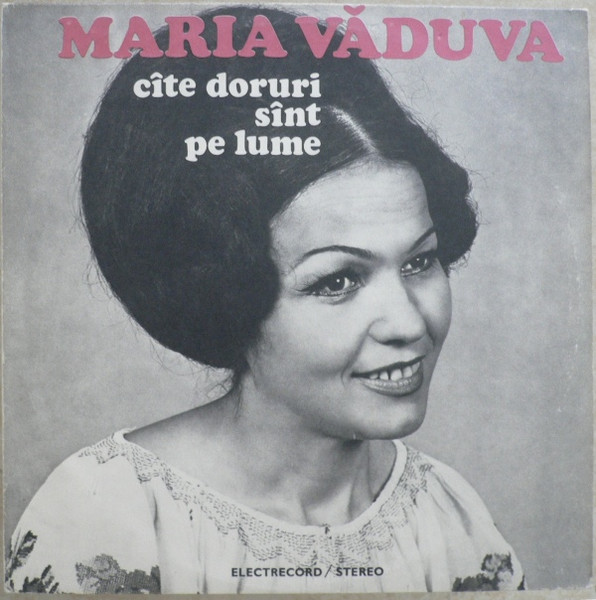 Maria Văduva - Cîte Doruri Sînt Pe Lume (LP, Album, Bla)