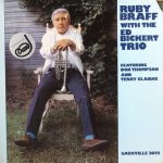Ruby Braff With The Ed Bickert Trio Featuring Don Thompson (2) And Terry Clarke - Ruby Braff With The Ed Bickert Trio Featuring Don Thompson And Terry Clarke (LP, Album)