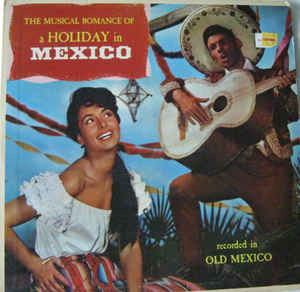 Los Marimbas Caliente . Mariachis Del Oro . Orquestra Symphonetta Del Mexico - The Musical Romance Of A Holiday In Mexico (LP, Album)