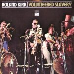 Roland Kirk - Volunteered Slavery (LP, Album, RE, 180)