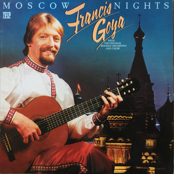 Francis Goya With The Original Bolshoi Theatre Orchestra And Chorus Of The Bolshoi Theatre - Moscow Nights (LP, Album)