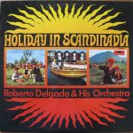 Roberto Delgado & His Orchestra - Holiday In Scandinavia (LP, Album)