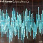 Phil Spector - Echoes Of The 60's (LP, Album, Comp, Mono)