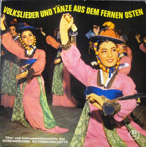 Chœurs Et Ensemble Du Ballet National Coréen - Lieder Und Tänze Aus Dem Fernen Osten (LP, Album)