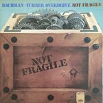 Bachman-Turner Overdrive - Not Fragile (LP, Album, Gat)