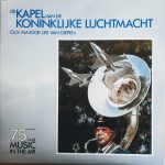 De Kapel Van De Koninklijke Luchtmacht*, Majoor Lex Van Diepen* - 75 Jaar Music In The Air (LP, Album, Gat)