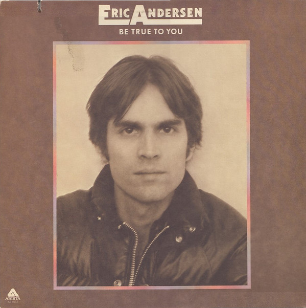 Eric Andersen (2) - Be True To You (LP, Album, Gat)