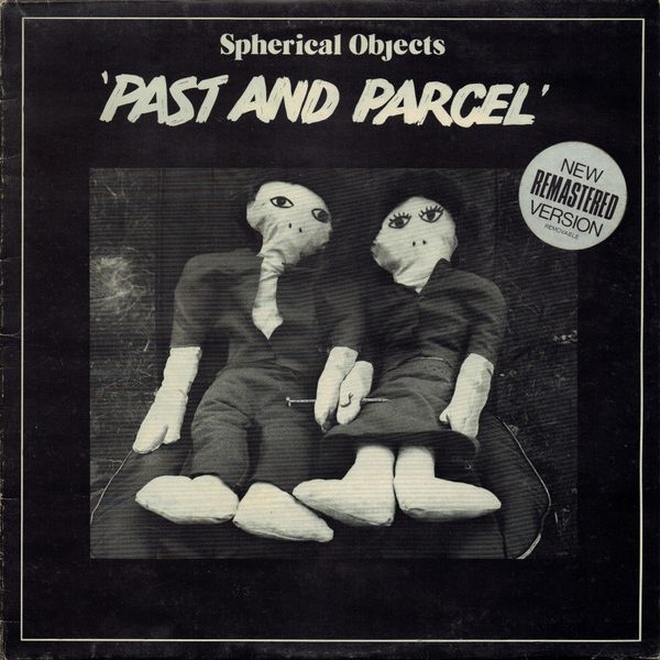 Spherical Objects - Past And Parcel (LP, Album, RE, RM)