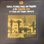 Various - Ballads, Wedding Songs, And Piyyutim Of The Sephardic Jews Of Tetuan And Tangier, Morocco (LP, Album)