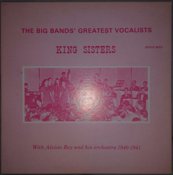 King Sisters* With Alvino Rey And His Orchestra - King Sisters With Alvino Rey And His Orchestra 1940-1941 (LP, Comp, Mono)