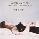 Karen Mantler And Her Cat Arnold - Get The Flu (LP, Album)