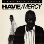 Lazy Bill Lucas - Have/Mercy (The Last Studio Tapes Volume I) (LP, Album)