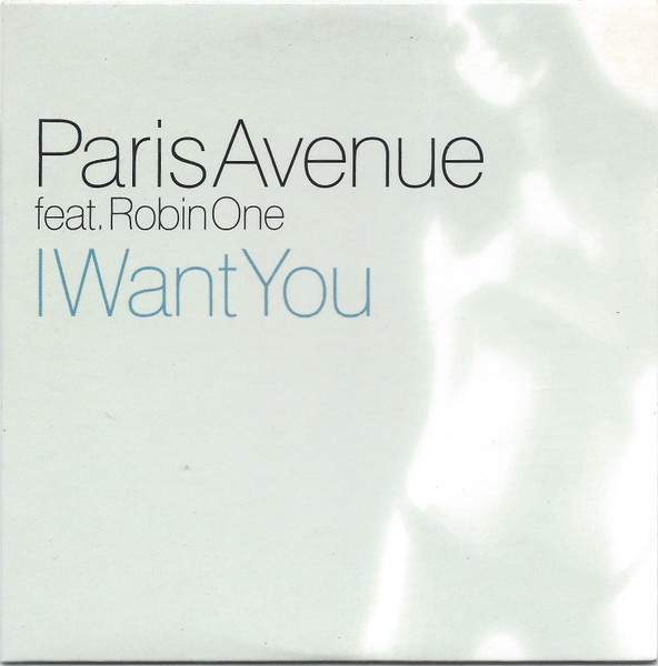 Paris Avenue Feat. Robin One - I Want You (CD, Single)