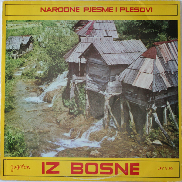 Various - Narodne Pjesme I Plesovi Iz Bosne (Narodne Pjesme I Kola Iz Bosne) (LP, Album, RE)
