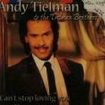 Andy Tielman & Tielman Brothers - Can't Stop Loving You (CD, Comp)