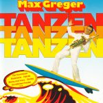 Max Greger - Tanzen, Tanzen, Tanzen (CD, Album)