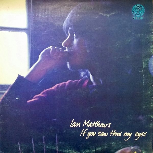 Iain Matthews - If You Saw Thro' My Eyes (LP, Album, Gat)
