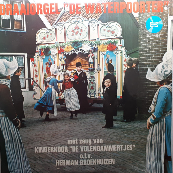 Draaiorgel "De Waterpoorter" met zang van Kinderkoor de Volendammertjes o.l.v. Herman Broekhuizen - Draaiorgel "De Waterpoorter" (LP)