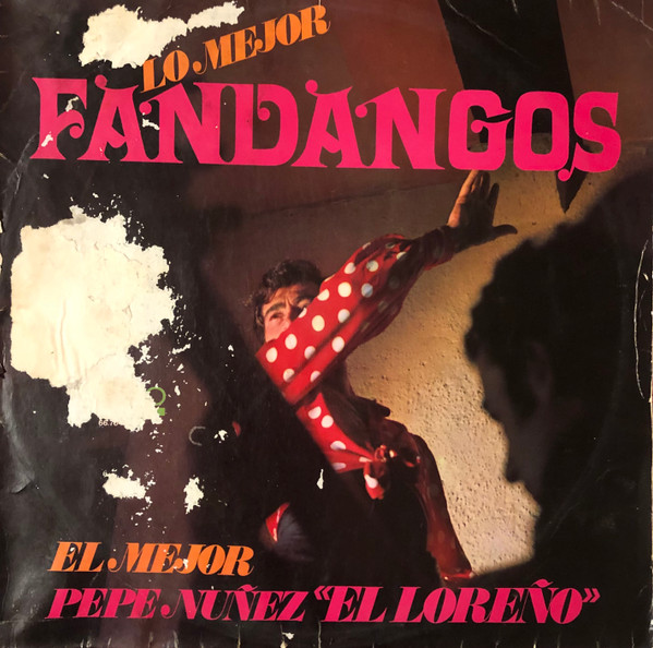 Pepe Nuñez "El Loreño" - Lo Mejor Fandangos (LP, Album)