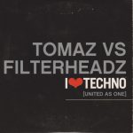 Tomaz vs. Filterheadz - I Love Techno (United As One) (CD, Single)