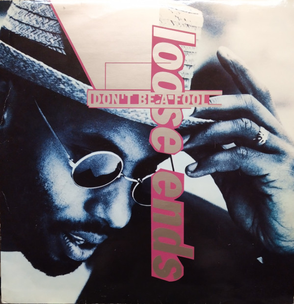 Loose Ends - Don't Be A Fool (12")