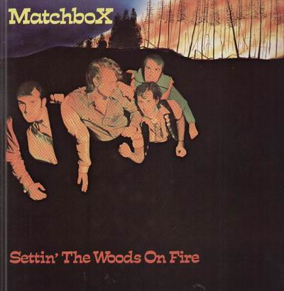 Matchbox (3) - Settin' The Woods On Fire (LP, Album, RE)