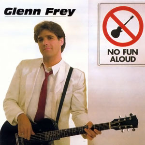 Glenn Frey - No Fun Aloud (LP, Album)
