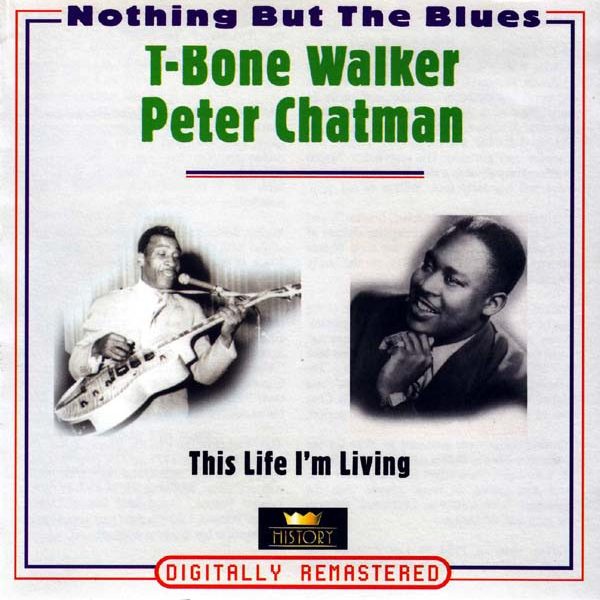 T-Bone Walker / Peter Chatman - This Life I'm Living (2xCD, Comp, RM)