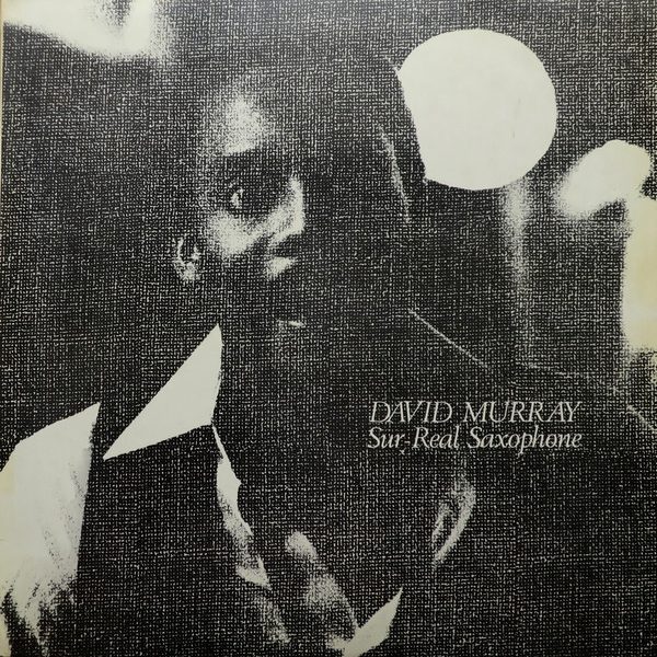 David Murray - Sur-real Saxophone (LP, Album)