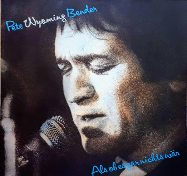 Pete Wyoming Bender - Als Ob Es Gar Nichts Wär (LP, Album)