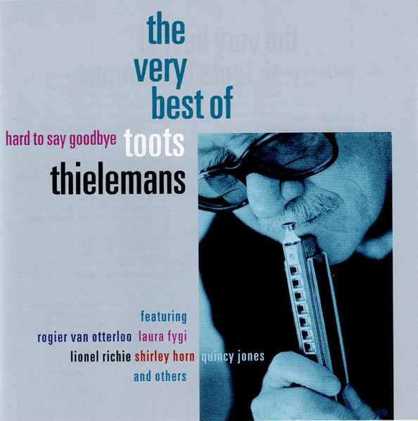 Toots Thielemans - Hard To Say Goodbye - The Very Best Of Toots Thielemans (CD, Comp, RE, EDC)