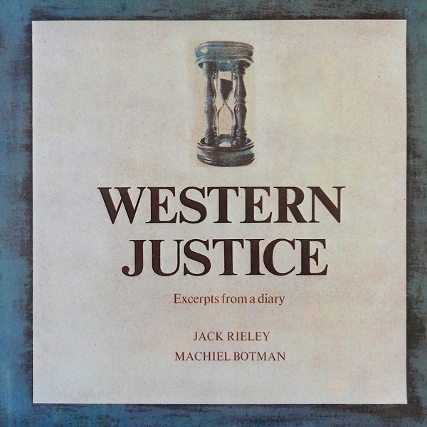 Jack Rieley & Machiel Botman - Western Justice (Excerpts From A Diary) (LP, Album, Gat)