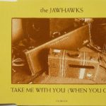The Jayhawks - Take Me With You (When You Go) (CD, Single)