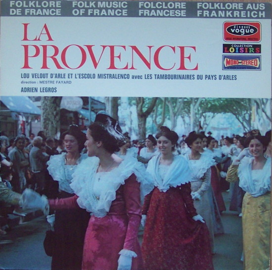 Le Velout D'Arles Et L'Escolo Mistralenco Avec Les Tambourinaires Du Pays D'Arles Direction Mestre Fayard - Adrien Legros Avec L'Orchestre Jean Decousser - La Provence (LP)