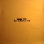 Grand Funk Railroad - We're An American Band (LP, Album, Gat)