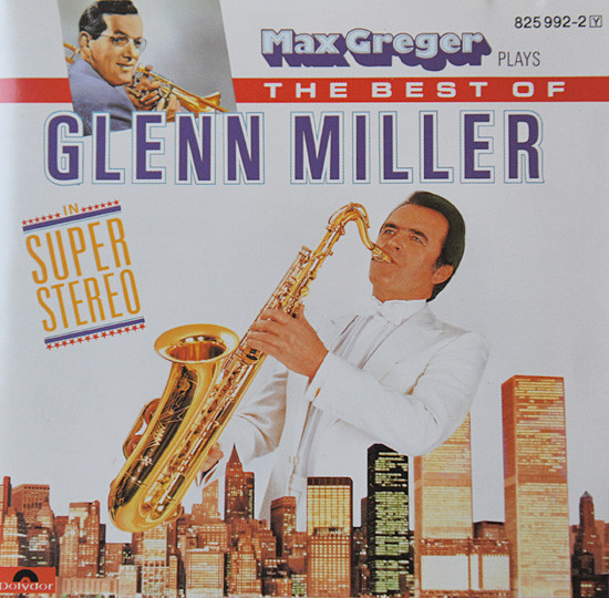 Max Greger - Max Greger Plays The Best Of Glenn Miller In Super-Stereo (CD, Comp, RE, RP)