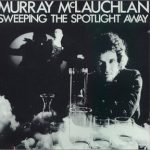 Murray McLauchlan - Sweeping The Spotlight Away (LP, Album, Pit)