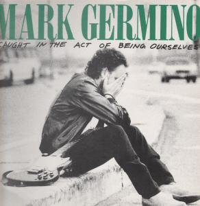 Mark Germino - Caught In The Act Of Being Ourselves (LP, Album)