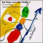 Bob Telson And Little Village - An Ant Alone - Songs From The Warrior Ant (CD, Album)