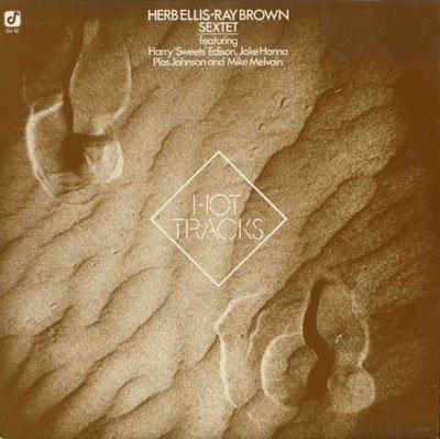 Herb Ellis-Ray Brown Sextet Featuring Harry Edison, Jake Hanna, Plas Johnson, Mike Melvoin - Hot Tracks (LP, Album)