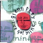 Glenn Frey - I've Got Mine (CD, Maxi)