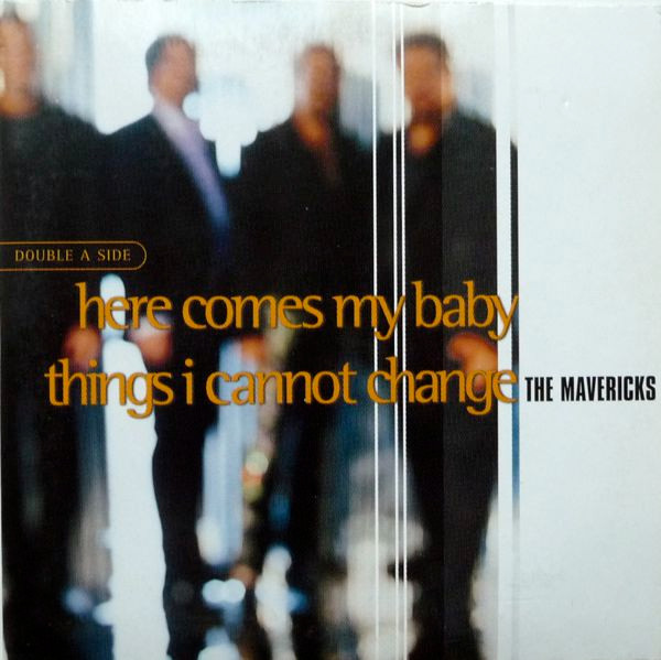 The Mavericks - Here Comes My Baby / Things I Cannot Change (CD, Single)