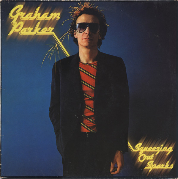 Graham Parker And The Rumour - Squeezing Out Sparks (LP, Album)