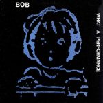 BOB (37) - What A Performance (12")