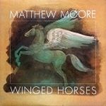 Matthew Moore - Winged Horses (LP, Album)