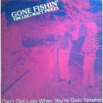 Matt Piucci & Tim Lee - Gone Fishin' - Can't Get Lost When You're Goin' Nowhere (LP, Album)