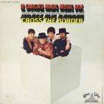 Lt. Garcia's Magic Music Box - 'Cross The Border (LP, Album)